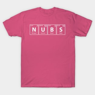 Nubs (N-U-B-S) Periodic Elements Spelling T-Shirt